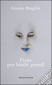 Fiabe per bimbi grandi libro di Braghin Gianna