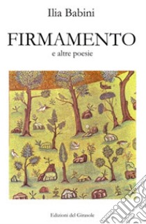 Firmamento e altre poesie libro di Babini Ilia