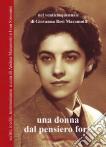 Una donna dal pensiero forte. Scritti, inediti, testimonianze libro di Maramotti A. (cur.); Simonini I. (cur.)