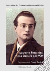 Augusto Simonini nella cultura del '900 libro di Simonini L. (cur.); Simonini I. (cur.)