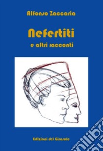 Nefertiti e altri racconti libro di Zaccaria Alfonso