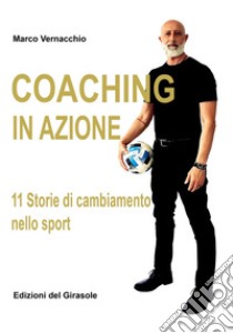 Coaching in azione libro di Vernacchio Marco