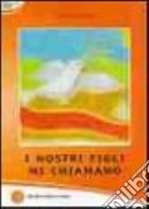 I nostri figli mi chiamano libro di Baccari Vittorio