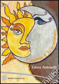 L'anima e lo scarabeo libro di Antonelli Laura