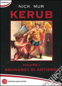 Adunanza di antieroi. Kerub. Vol. 1 libro di Mur Nick