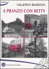 A pranzo con Betty libro di Biasion Valerio