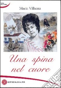 Una spina nel cuore libro di Vilhena Maria