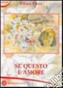 Se questo è amore libro di Rocco Liliana