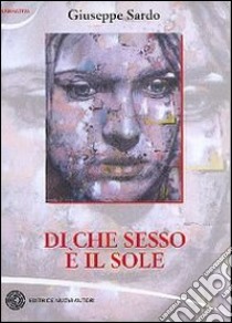 Di che sesso è il sole libro di Sardo Giuseppe