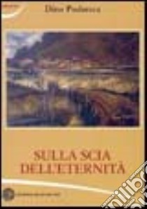 Sulla scia dell'eternità libro di Podrecca Dino