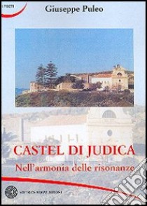 Castel di Judica nell'armonia delle risonanze libro di Puleo Giuseppe