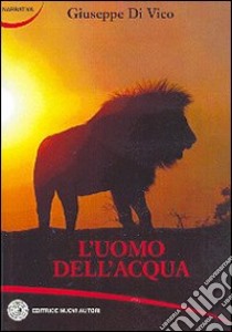 L'uomo dell'acqua libro di Di Vico Giuseppe