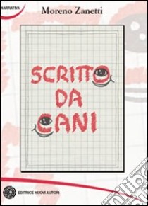 Scritto da cani libro di Zanetti Moreno