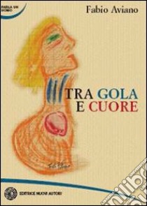 Tra gola e cuore libro di Aviano Fabio