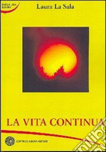 La vita continua libro di La Sala Laura