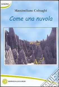 Come una nuvola libro di Colnaghi Massimiliano