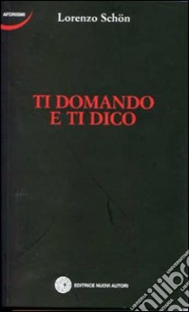 Ti domando e ti dico libro di Schon Lorenzo