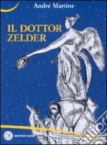 Il dottor Zelder libro di Martinis Andrè