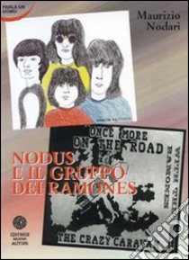 Nodus e il gruppo dei Ramones libro di Nodari Maurizio