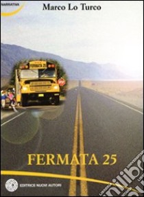 Fermata 25 libro di Lo Turco Marco