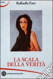 La scala della verità libro di Fato Raffaella