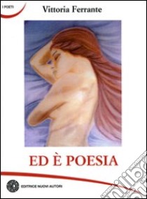 Ed è poesia libro di Ferrante Vittoria