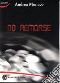 No remorse libro di Monaco Andrea