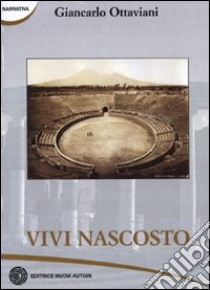 Vivi nascosto. Romanzo epistolare da una storia narrata da Tito Livio libro di Ottaviani Giancarlo