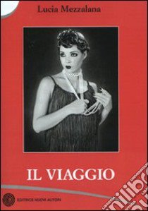 Il viaggio libro di Mezzalana Lucia