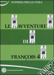 Le avventure di François. Vol. 4 libro di Riello Pera Patrizia