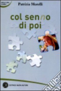 Col senno di poi libro di Morelli Patrizia