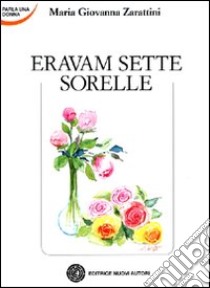 Eravam sette sorelle libro di Zarattini M. Giovanna