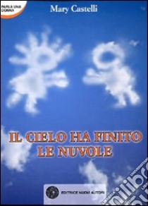 Il cielo ha finito le nuvole libro di Castelli Mary