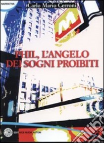 Phil, l'angelo dei sogni proibiti libro di Cerroni Carlo M.