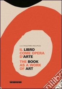 Il libro come opera d'arte-The book as a work of art. Ediz. bilingue libro di Maffei Giorgio; Picciau M. (cur.)