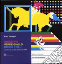 Giuseppe verde, giallo, rosso e blu. Testo inglese a fronte libro di Tovaglia Pino