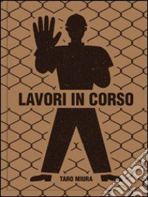 Lavori in corso. Ediz. italiana e inglese libro di Miura Taro