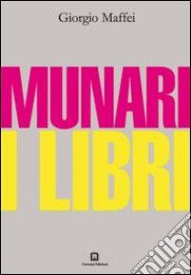 Munari. I libri libro di Maffei Giorgio