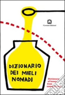 Dizionario dei mieli nomadi. Ediz. italiana e inglese libro