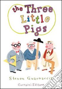 The three little pigs. Ediz. illustrata libro di Guarnaccia Steven