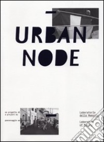 Urban node. Laboratorio della memeoria. Ediz. italiana e inglese libro di Carmen M. (cur.); Lanza O. (cur.)