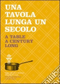 Una tavola lunga un secolo libro di Gasparini A. (cur.); Gasparini G. (cur.)