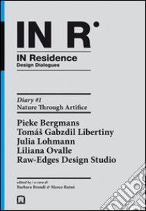 In residence. Diary. Ediz. italiana e inglese. Vol. 1: Nature through artifice libro di Rainò Marco; Brondi Barbara