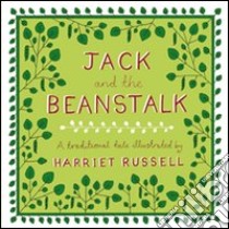 Jack and the beanstalk. A traditional tale illustrated. Ediz. illustrata libro di Russell Harriet