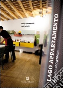 Lago Appartamento. A living showroom. Ediz. italiana e inglese libro di Leissler Brit; Paccagnella Diego