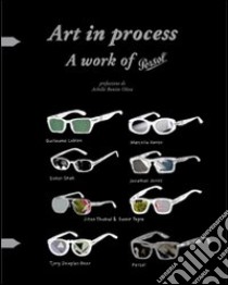 Art in process. A work of persol. Ediz. italiana libro di Bonito Oliva Achille; Russell Harriet