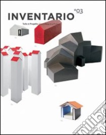 Inventario. Tutto è progetto-Everything is a project. Ediz. bilingue. Vol. 3 libro di Finessi B. (cur.)