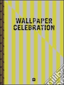 Wallpaper celebration. Ediz. italiana e inglese libro