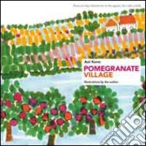 Pomegranate village. Ediz. illustrata libro di Kono Aoi