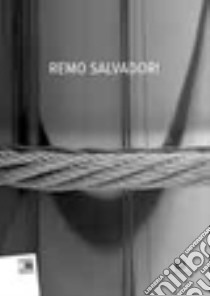 Remo Salvadori. Ediz. italiana e inglese libro di Italiano C. (cur.)